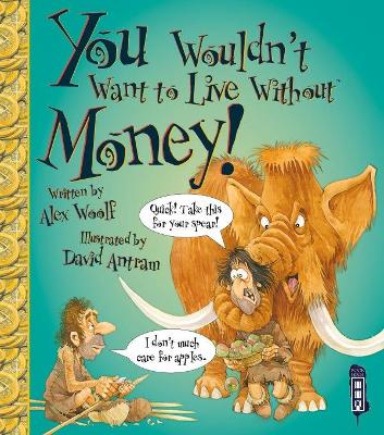 You Wouldn't Want To Live Without Money! book