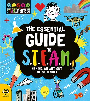 The Essential Guide to STEAM: Making an Art out of Science! book