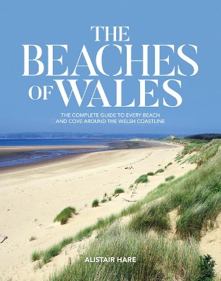 The Beaches of Wales: The complete guide to every beach and cove around the Welsh coastline book