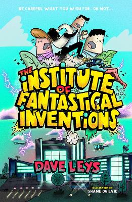 The Institute of Fantastical Inventions: Be careful of what you wish for. Or not.. book