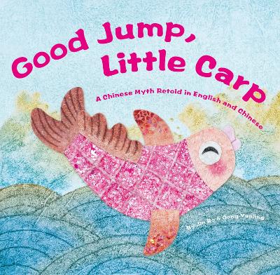 Good Jump, Little Carp: A Chinese Myth Retold in English and Chinese book