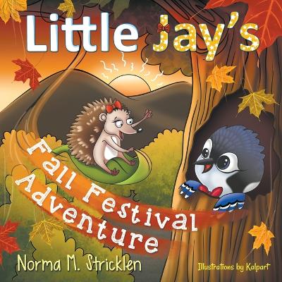 Little Jay's Fall Festival Adventure by Norma M Stricklen