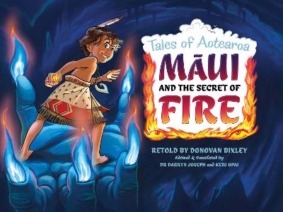 Maui and the Secret of Fire: Tales of Aotearoa 3 by Donovan Bixley