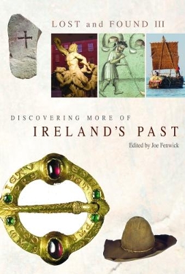Lost and found III:: discovering more of Ireland’s past book