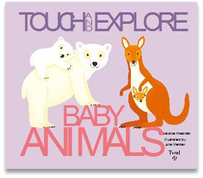 Baby Animals: Touch and Explore by Julie Mercier