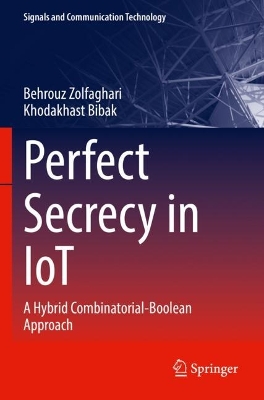 Perfect Secrecy in IoT: A Hybrid Combinatorial-Boolean Approach book
