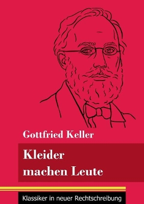 Kleider machen Leute: (Band 35, Klassiker in neuer Rechtschreibung) by Gottfried Keller