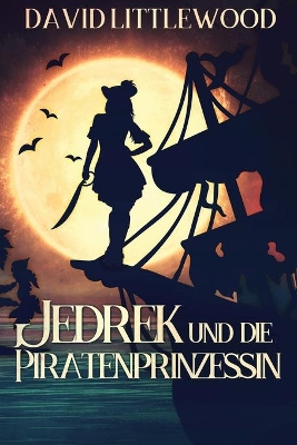Jedrek Und Die Piratenprinzessin by David Littlewood