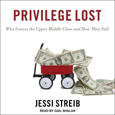 Privilege Lost: Who Leaves the Upper Middle Class and How They Fall book