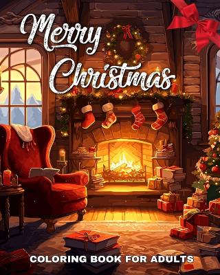 Merry Christmas Coloring Book for Adults: Large Print Christmas Coloring Pages with Easy Designs for Adults and Seniors book