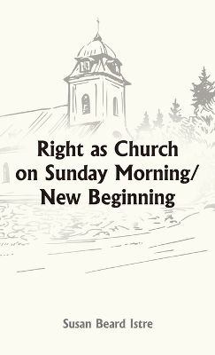 Right as Church on Sunday Morning/New Beginning by Susan Beard Istre