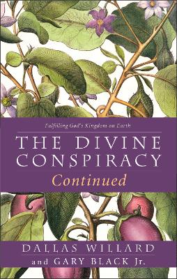 The Divine Conspiracy Continued by Dallas Willard