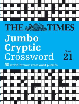 The Times Jumbo Cryptic Crossword Book 21: The world’s most challenging cryptic crossword (The Times Crosswords) book