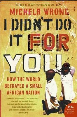 I Didn't Do It for You by Michela Wrong