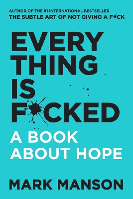 Everything Is F*cked: A Book About Hope book