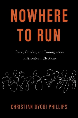 Nowhere to Run: Race, Gender, and Immigration in American Elections book