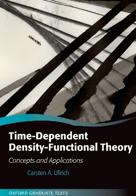 Time-Dependent Density-Functional Theory: Concepts and Applications by Carsten A Ullrich