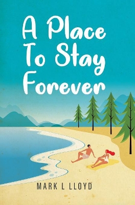 A Place to Stay Forever by M L Lloyd