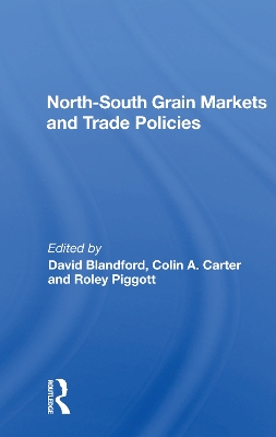 North-south Grain Markets And Trade Policies by David Blandford