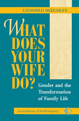 What Does Your Wife Do?: Gender And The Transformation Of Family Life book