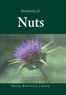 Handbook of Nuts: Herbal Reference Library by James A. Duke