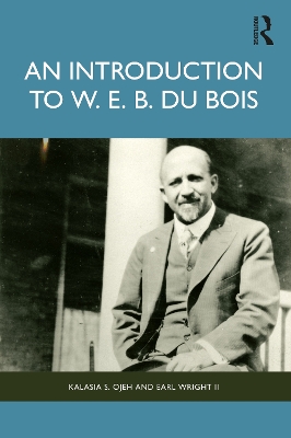 An Introduction to W. E. B. Du Bois by Kalasia S. Ojeh