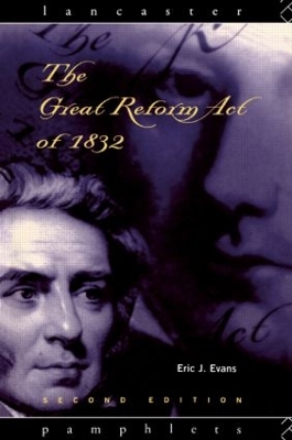 The The Great Reform Act of 1832 by Eric J. Evans