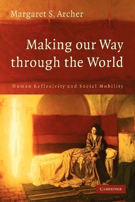 Making our Way through the World by Margaret S. Archer