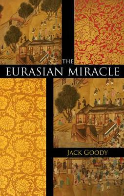 Eurasian Miracle by Jack Goody