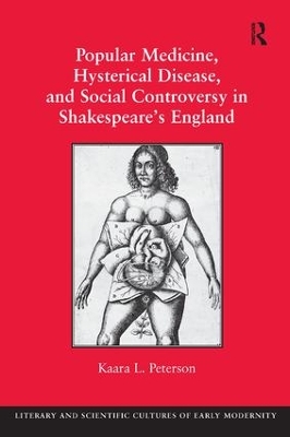 Popular Medicine, Hysterical Disease, and Social Controversy in Shakespeare's England book