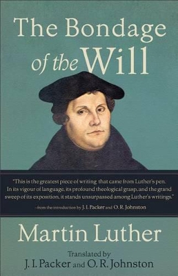 The Bondage of the Will by Martin Luther