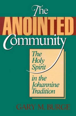 The Anointed Community: Holy Spirit in the Johannine Tradition book