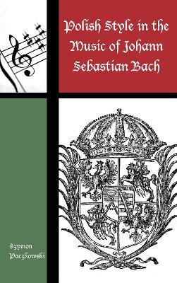 Polish Style in the Music of Johann Sebastian Bach book