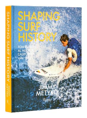 Shaping Surf History Deluxe edition: Tom Curren and Al Merrick, California 1980-1983 book