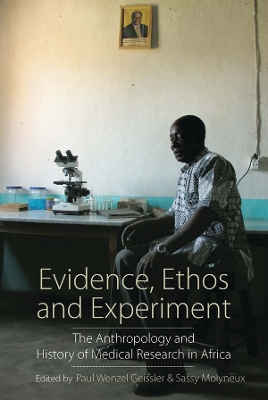 Evidence, Ethos and Experiment: The Anthropology and History of Medical Research in Africa book