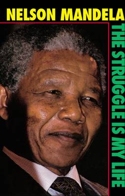 The Struggle is My Life by Nelson Mandela