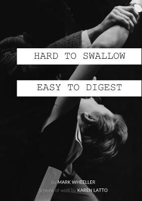 Hard To Swallow - Easy To Digest by Mark Wheeller