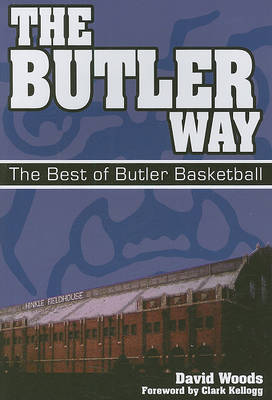 The Butler Way: The Best of Butler Basketball book