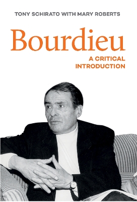 Bourdieu: A critical introduction by Tony Schirato