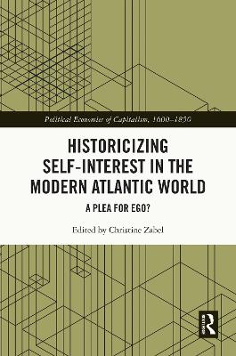 Historicizing Self-Interest in the Modern Atlantic World: A Plea for Ego? by Christine Zabel