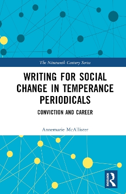 Writing for Social Change in Temperance Periodicals: Conviction and Career by Annemarie McAllister