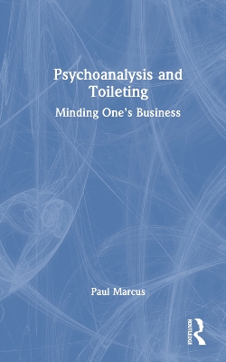 Psychoanalysis and Toileting: Minding One’s Business book