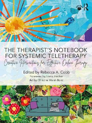 The Therapist’s Notebook for Systemic Teletherapy: Creative Interventions for Effective Online Therapy book