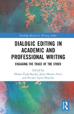Dialogic Editing in Academic and Professional Writing: Engaging the Trace of the Other book