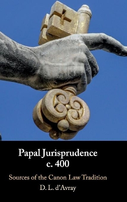 Papal Jurisprudence c. 400: Sources of the Canon Law Tradition book