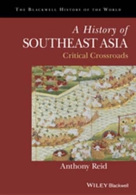 A A History of Southeast Asia: Critical Crossroads by Anthony Reid