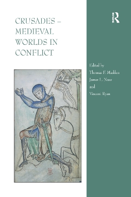 The Crusades – Medieval Worlds in Conflict by Thomas F. Madden
