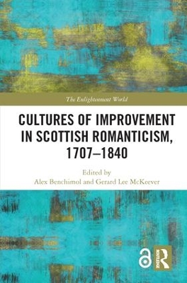 Cultures of Improvement in Scottish Romanticism, 1707-1840 by Alex Benchimol