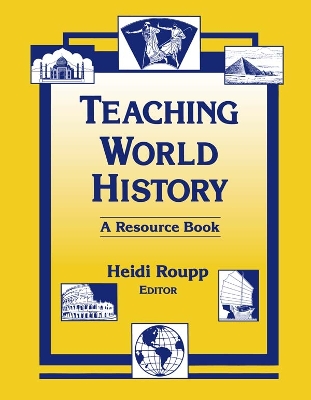 Teaching World History: A Resource Book: A Resource Book by Heidi Roupp