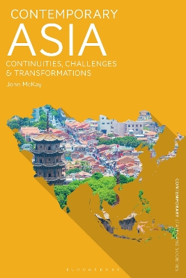 Contemporary Asia: Continuities, Challenges and Transformations by John McKay